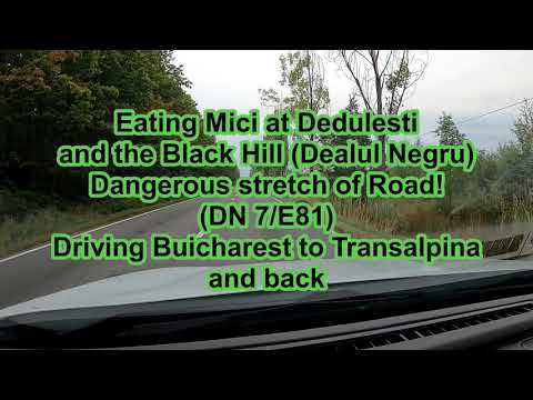Dangerous stretch of Road! The Black Hill (Dealul Negru) & Eating Mici at Dedulesti (DN 7/E81)