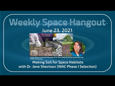 Weekly Space Hangout: June 23, 2021 – Making Soil for Space Habitats with Dr. Jane Shevtsov