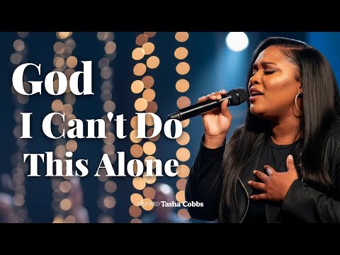 God, I Can't Do This Alone | Inspired by Tasha Cobbs - Powerful Prayer for Strength (Worship 2026)