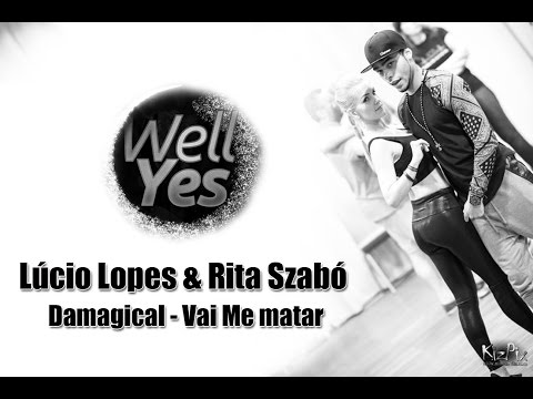Lúcio Lopes & Rita Szabó WellYes 2015: Damagical - Vai Me Matar