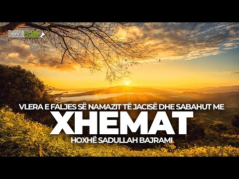 Vlera e faljes së namazit të jacisë dhe sabahut me xhemat - Hoxhë Sadullah Bajrami