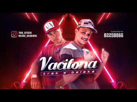 MC TRAK E BALAKA VACILONA MÚSICA NOVA 2017