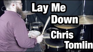 Lay Me Down - Chris Tomlin (Drum Cover)