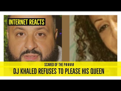 Dj Khaled REFUSES to Please His Queen and Internet Reacts says He is SCARED OF THE P####