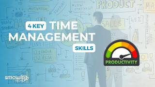 4 Essential Time Management Skills to Boost Your Productivity | Smowltech