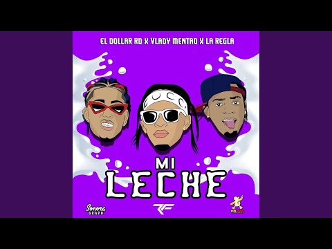 MI LECHE (feat. VLADY EL MENTAO)