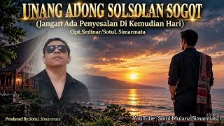 Download lagu UNANG ADONG SOLSOLAN SOGOT/Jangan Sampai Menyesal di Kemudian Hari Cipt.Sedinar Sotul Simarmata mp3