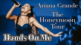 Hands On Me - Ariana Grande - The Honeymoon Tour - Filmed By You