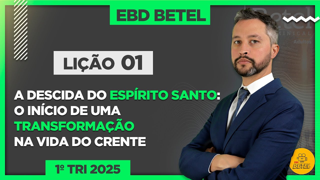 Lição 01 A descida do Espírito Santo: o início de uma transformação na vida do crente - EBD Betel