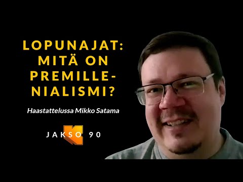 Lopun ajat: mitä on premillenialismi? Mikko Satama