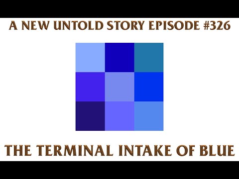 The Terminal Intake of Blue - A New Untold Story: Ep. 326