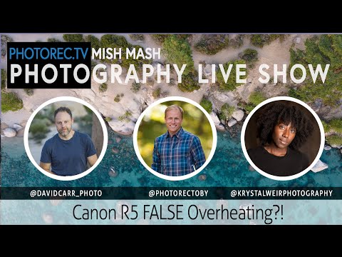Photo Mish Mash - Canon EOS R5 Overheating is Fake?!