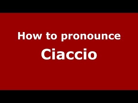 How to pronounce Ciaccio (Italian/Italy) - PronounceNames.com
