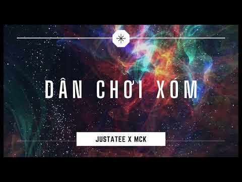 DÂN CHƠI XÓM - JUSTATEE x MCK