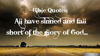 Bible Quotes: All have sinned and fall short of the glory of God