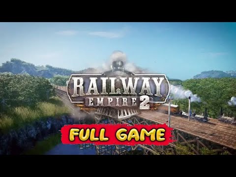 Railway Empire 2 Gameplay Walkthrough FULL GAME - No Commentary