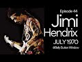 JIMI HENDRIX - JULY 1970 (EPISODE 44)