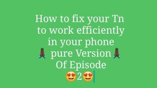 How to activate Your Tn mobile to work perfectly in your phone Original Version Episode 2