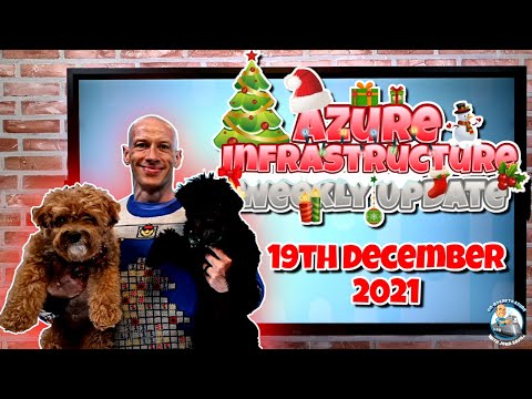 Microsoft Azure Infrastructure Weekly Update 19th December 2021
