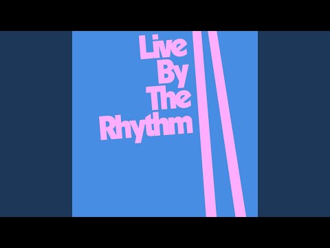 Live by the Rhythm