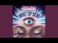Wake Up Dead