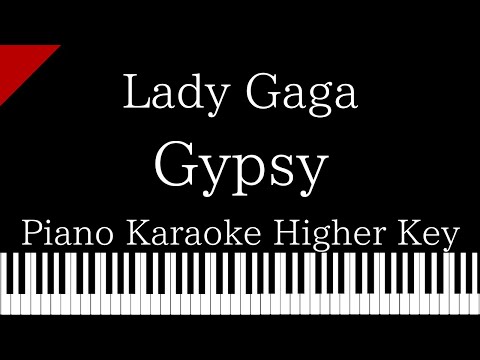 【Piano Karaoke Instrumental】Gypsy / Lady Gaga【Higher Key】