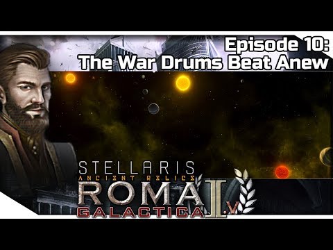STELLARIS: Ancient Relics — Roma Galactica II.V 10 | 2.3.3 Wolfe Gameplay - The War Drums Beat Anew