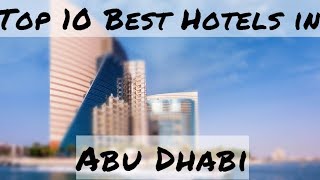 Top 10 Best Hotels in Abu Dhabi, United Arab Emirates