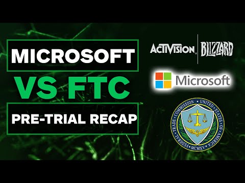 Microsoft & Activision Blizzard vs. FTC Pre-Trial Recap
