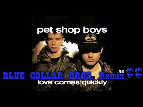 Pet Shop Boys - Love Comes Quickly (Blue Collar Bros. 2023 Remix)