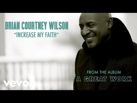 Brian Courtney Wilson - Increase My Faith (Audio)