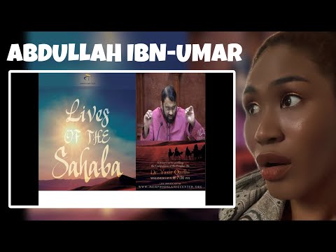 Lives of Sahaba 52 - Abdullah Ibn-Umar [r] - Sh. Dr. Yasir Qadhi | Reaction