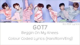 GOT7 (갓세븐) - Beggin On My Knees Colour Coded Lyrics (Han/Rom/Eng)