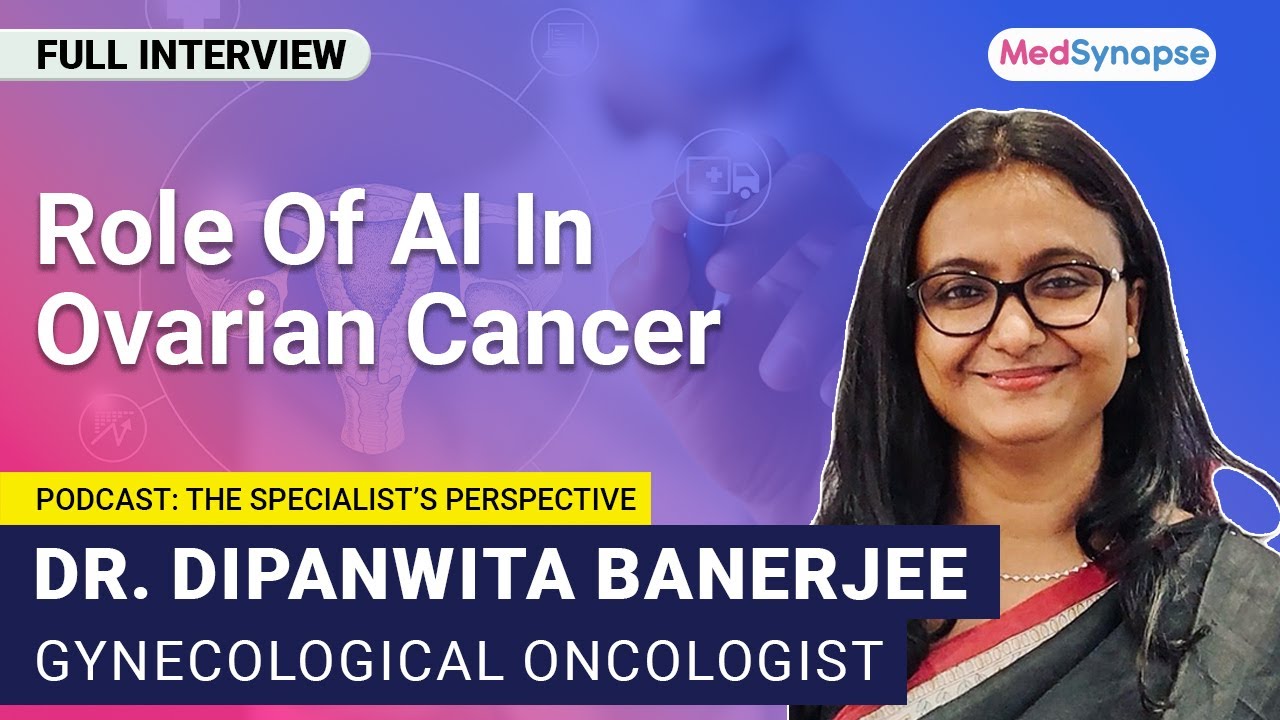 Interview with Dr. Dipanwita Banerjee — Gynaecological Oncologist