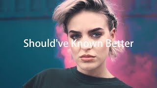 Clean Bandit - Should've Known Better -feat. Anne-Marie(Lyrics)