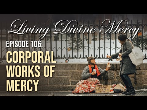 The Corporal Works of Mercy - Living Divine Mercy TV Show (EWTN) Ep.106 with Fr. Chris Alar