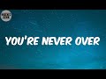 You’re Never Over (Lyrics) - Eminem