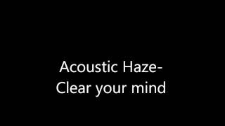 acoustic haze- clear your mind