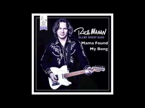 Rich Mahan - Mama Found My Bong  - Blame Bobby Bare