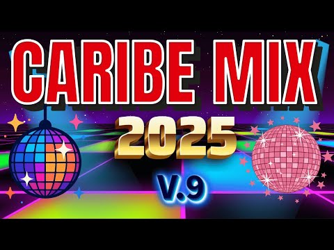 Caribe Mix 2025 Vol. 9 - The Ultimate Party Vibes!