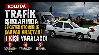 Trafik Işıklarında Bekleyen Otomobile Çarpan Araçtaki 1 Kişi Yaralandı