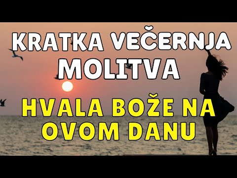 S BOGOM NA POČINAK NA KRAJU DANA - KRATKA VEČERNJA MOLITVA KOJA VAS ŠTITI