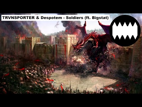 TRVNSPORTER & Despotem - Soldiers (ft. Bigstat)