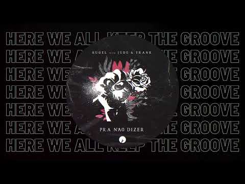 HUGEL, Jude & Frank - Pra Nao Dizer (HUGEL 6AM Edit) [TECH HOUSE]