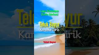 Download lagu Karaoke - Teluk Bayur-Lirik Lagu Kenangan Ernie Djohan #telukbayur mp3