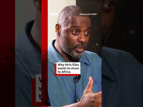 Video | Why Idris Elba wants to relocate to Africa. #IdrisElba #Africa #BBCNews