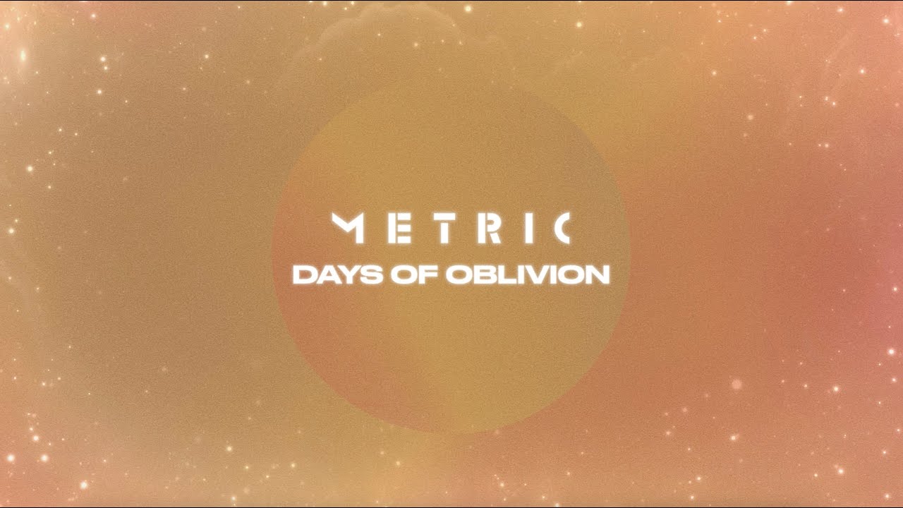 Metric - Days of Oblivion