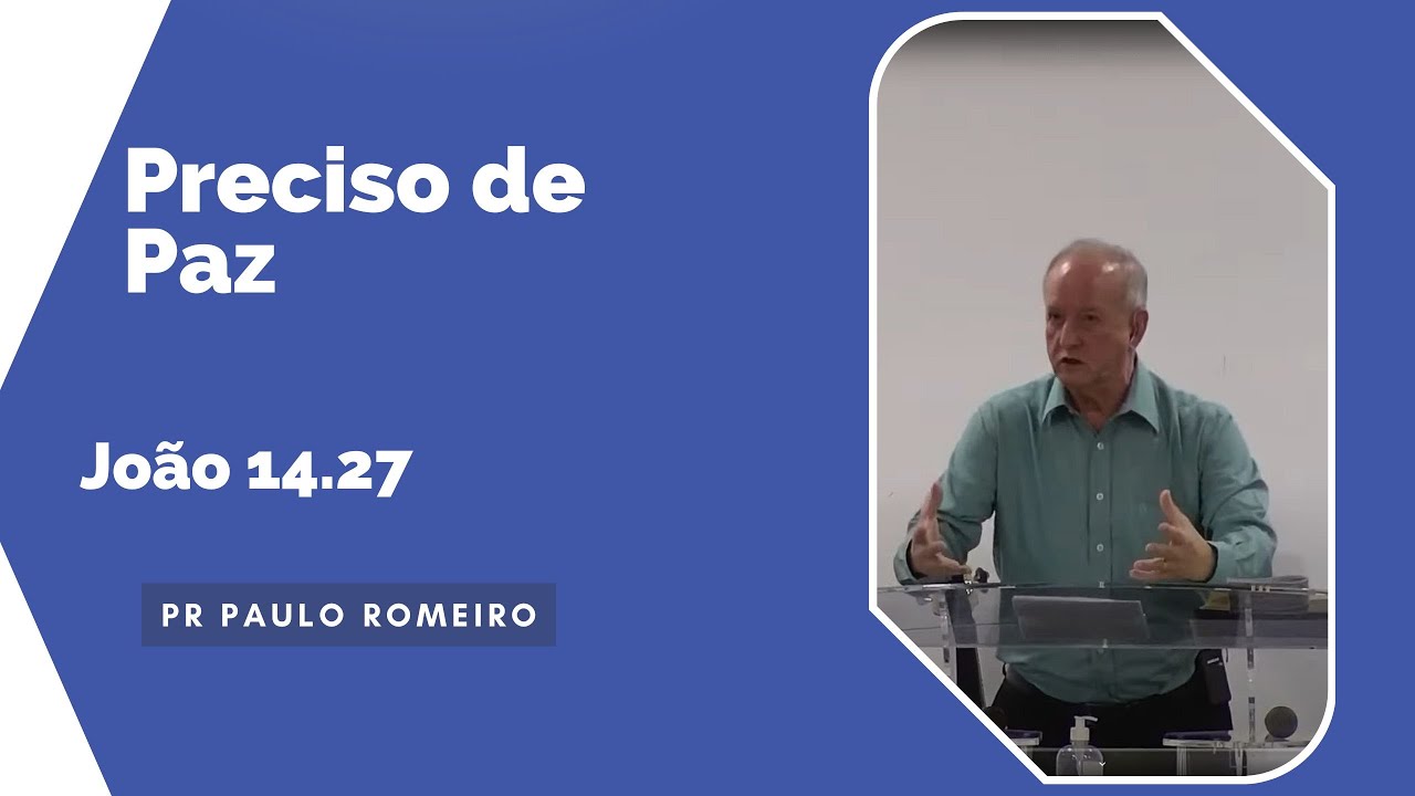 "Preciso de Paz" (João 14.27)   - Pastor Paulo Romeiro -  20/11/2022