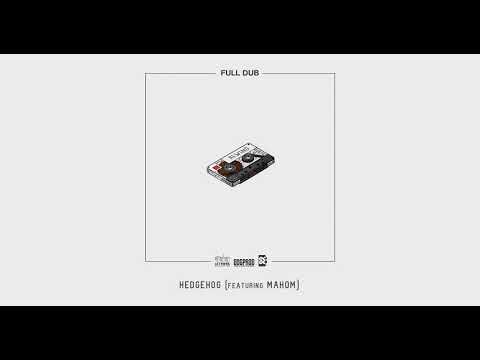 Full Dub - Hedgehog Feat. Mahom