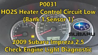 P0031 - Heater Control Circuit Low (Bank 1 Sensor 1) - 2009 Subaru Impreza 2.5